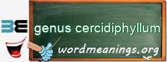 WordMeaning blackboard for genus cercidiphyllum